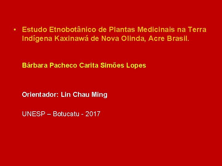  • Estudo Etnobotânico de Plantas Medicinais na Terra Indígena Kaxinawá de Nova Olinda,