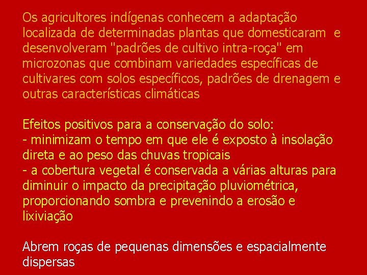 Os agricultores indígenas conhecem a adaptação localizada de determinadas plantas que domesticaram e desenvolveram