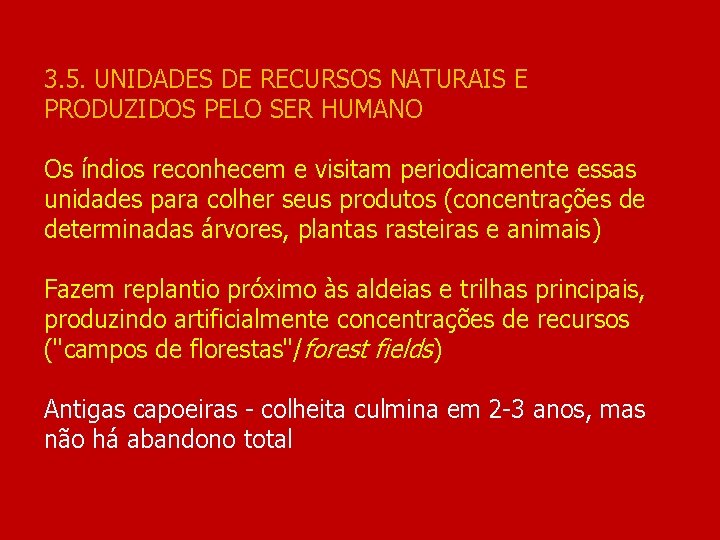 3. 5. UNIDADES DE RECURSOS NATURAIS E PRODUZIDOS PELO SER HUMANO Os índios reconhecem