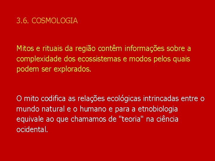 3. 6. COSMOLOGIA Mitos e rituais da região contêm informações sobre a complexidade dos