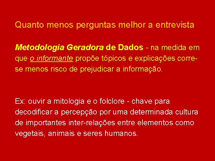 Quanto menos perguntas melhor a entrevista Metodologia Geradora de Dados - na medida em