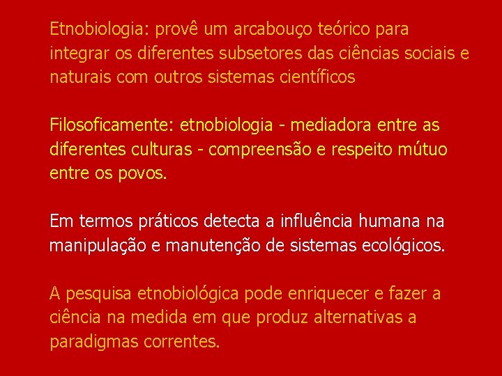 Etnobiologia: provê um arcabouço teórico para integrar os diferentes subsetores das ciências sociais e