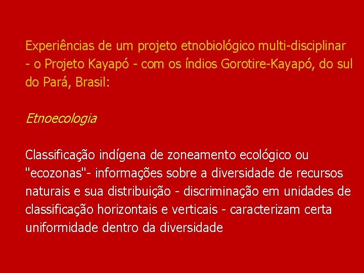 Experiências de um projeto etnobiológico multi-disciplinar - o Projeto Kayapó - com os índios