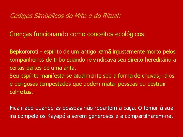 Códigos Simbólicos do Mito e do Ritual: Crenças funcionando como conceitos ecológicos: Bepkororoti -