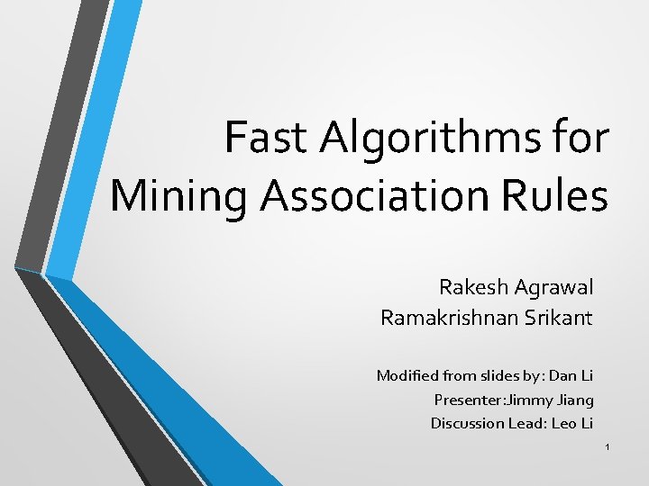Fast Algorithms for Mining Association Rules Rakesh Agrawal Ramakrishnan Srikant Modified from slides by: