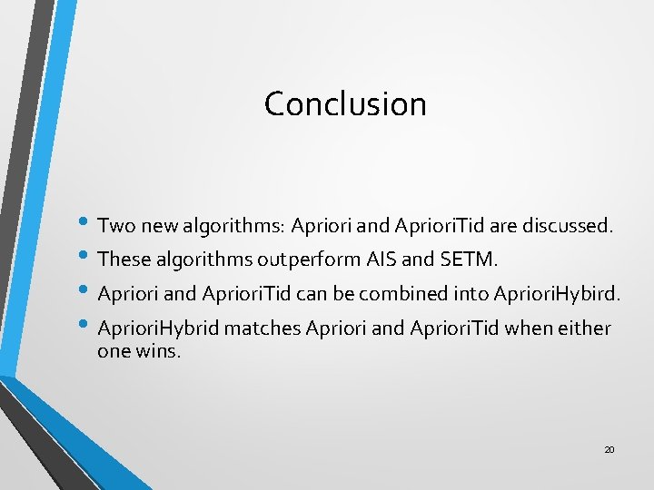 Conclusion • Two new algorithms: Apriori and Apriori. Tid are discussed. • These algorithms