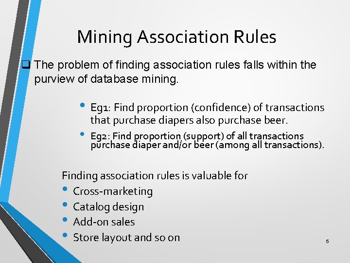 Mining Association Rules q The problem of finding association rules falls within the purview