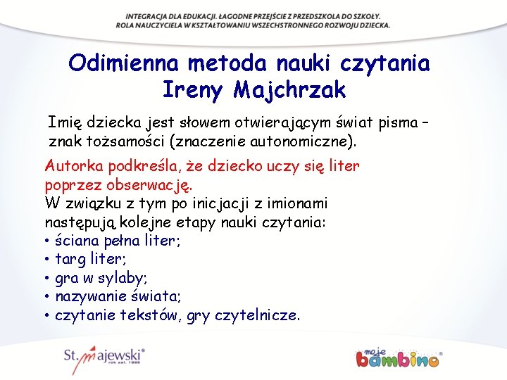 Odimienna metoda nauki czytania Ireny Majchrzak Imię dziecka jest słowem otwierającym świat pisma –