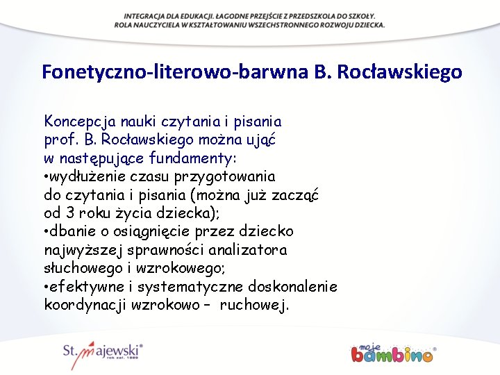 Fonetyczno-literowo-barwna B. Rocławskiego Koncepcja nauki czytania i pisania prof. B. Rocławskiego można ująć w