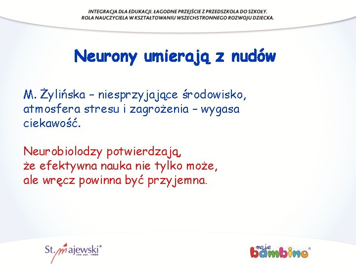 Neurony umierają z nudów M. Żylińska – niesprzyjające środowisko, atmosfera stresu i zagrożenia – Neurony umierają z nudów M. Żylińska – niesprzyjające środowisko, atmosfera stresu i zagrożenia –