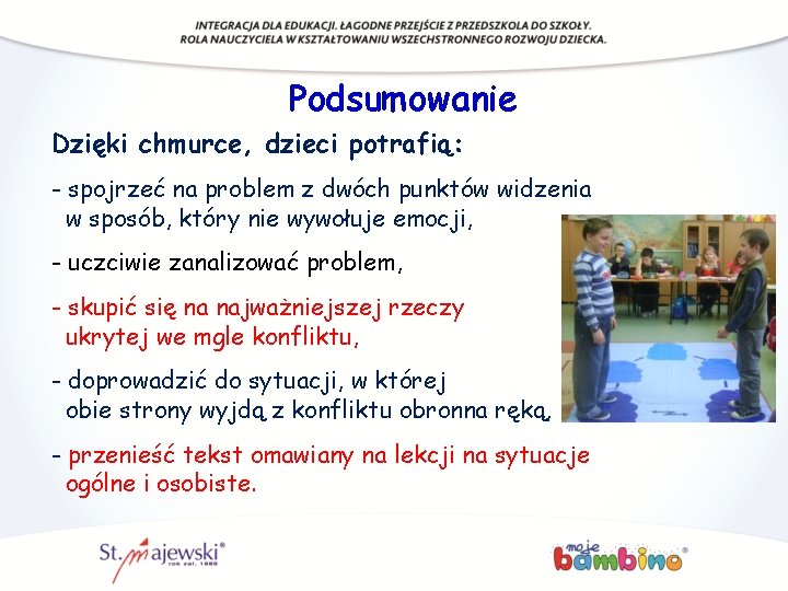 Podsumowanie Dzięki chmurce, dzieci potrafią: - spojrzeć na problem z dwóch punktów widzenia w