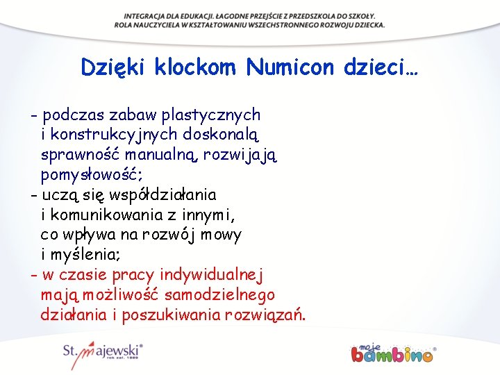 Dzięki klockom Numicon dzieci… - podczas zabaw plastycznych i konstrukcyjnych doskonalą sprawność manualną, rozwijają