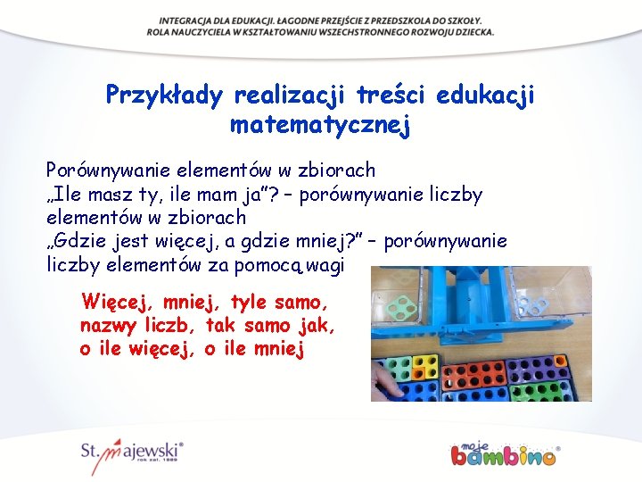 Przykłady realizacji treści edukacji matematycznej Porównywanie elementów w zbiorach „Ile masz ty, ile mam