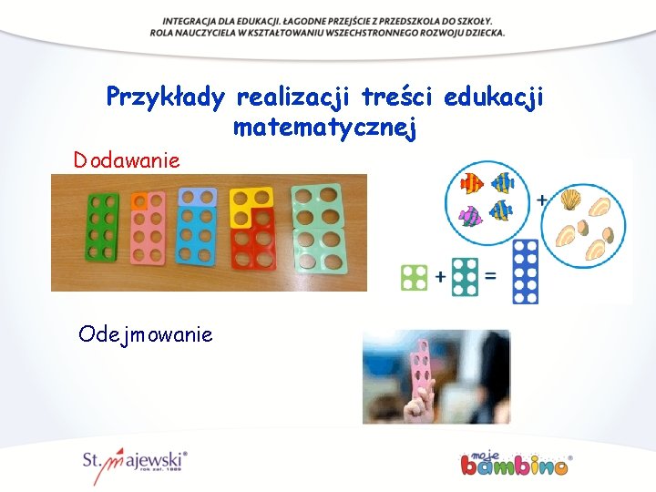 Przykłady realizacji treści edukacji matematycznej Dodawanie Odejmowanie 