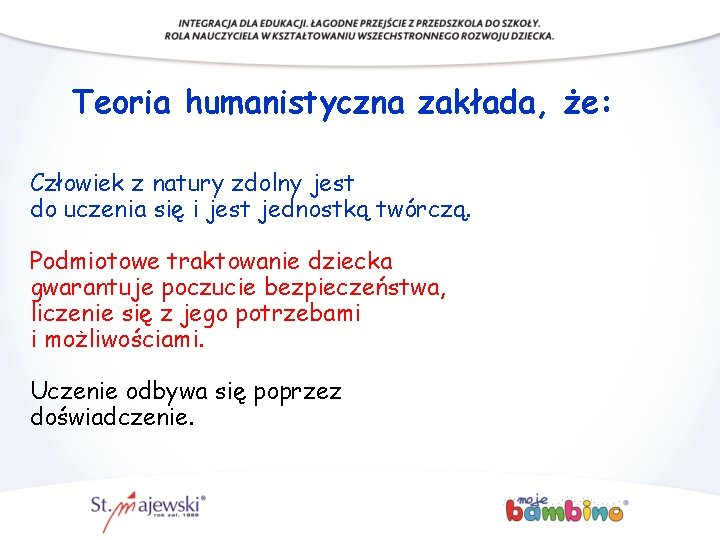 Teoria humanistyczna zakłada, że: Człowiek z natury zdolny jest do uczenia się i jest