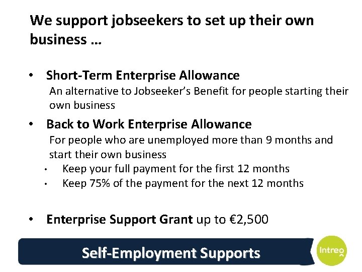 We support jobseekers to set up their own business … • Short-Term Enterprise Allowance