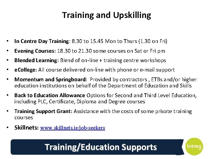 Training and Upskilling • In Centre Day Training: 8. 30 to 15. 45 Mon