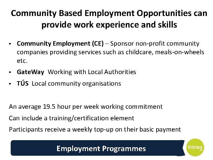 Community Based Employment Opportunities can provide work experience and skills § Community Employment (CE)