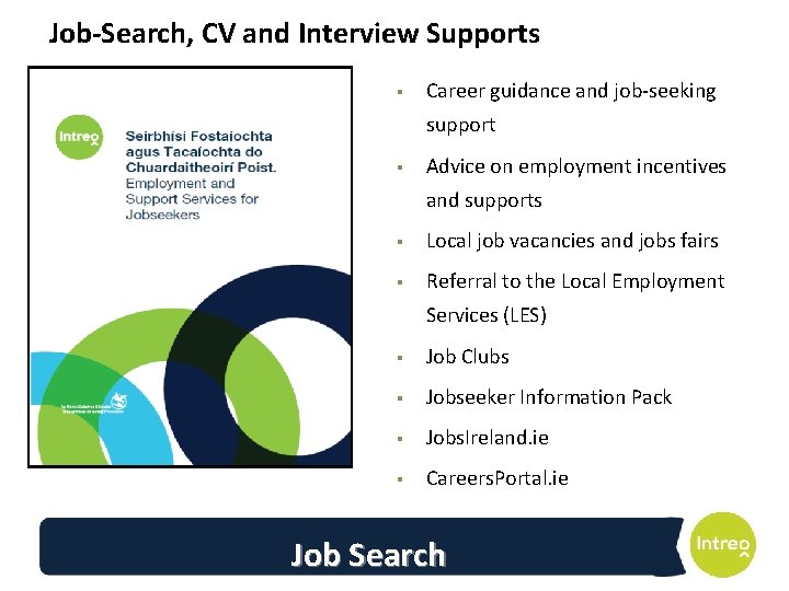 Job-Search, CV and Interview Supports § Career guidance and job-seeking support § Advice on