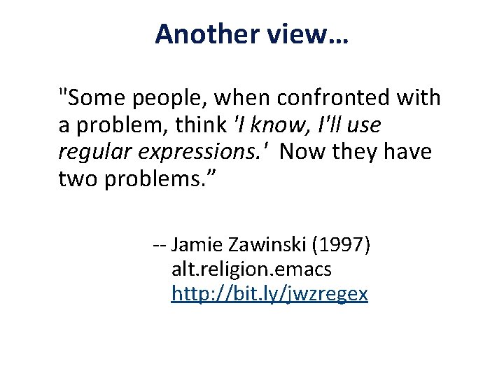 Another view… "Some people, when confronted with a problem, think 'I know, I'll use