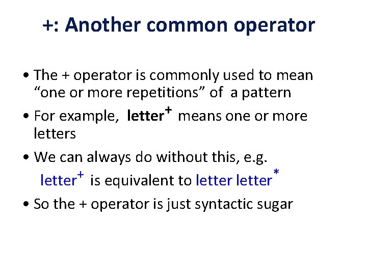 +: Another common operator • The + operator is commonly used to mean “one