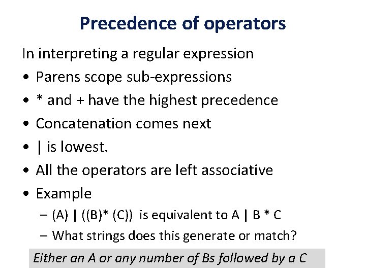 Precedence of operators In interpreting a regular expression • Parens scope sub-expressions • *