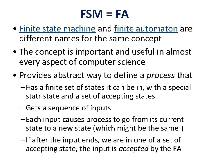 FSM = FA • Finite state machine and finite automaton are different names for