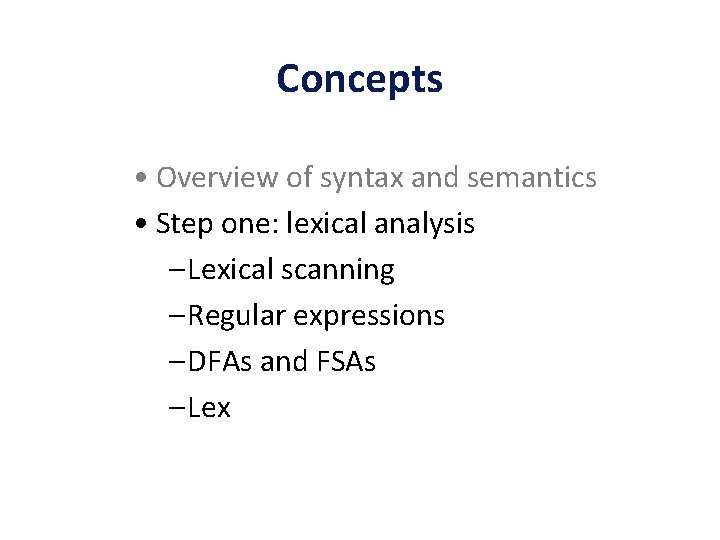 Concepts • Overview of syntax and semantics • Step one: lexical analysis – Lexical