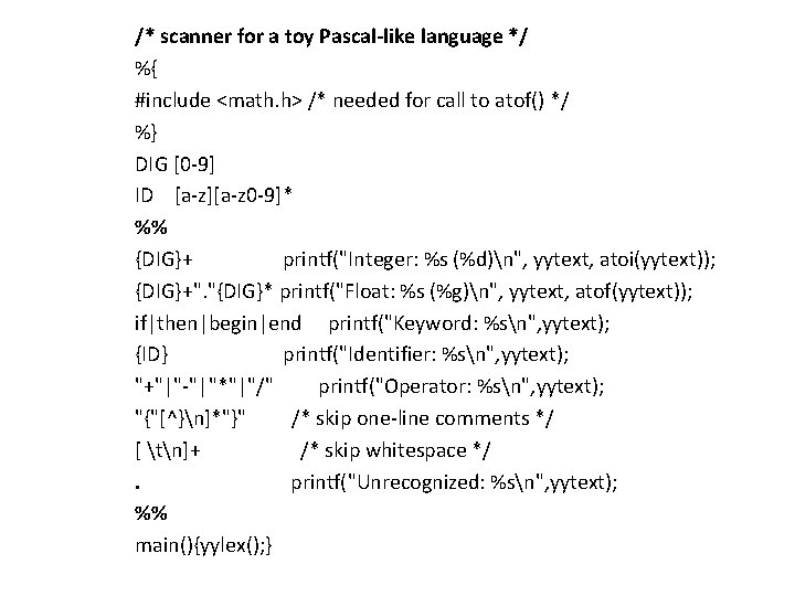 /* scanner for a toy Pascal-like language */ %{ #include <math. h> /* needed