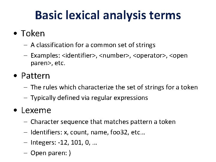 Basic lexical analysis terms • Token – A classification for a common set of