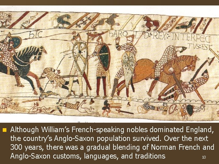 n Although William’s French-speaking nobles dominated England, the country’s Anglo-Saxon population survived. Over the