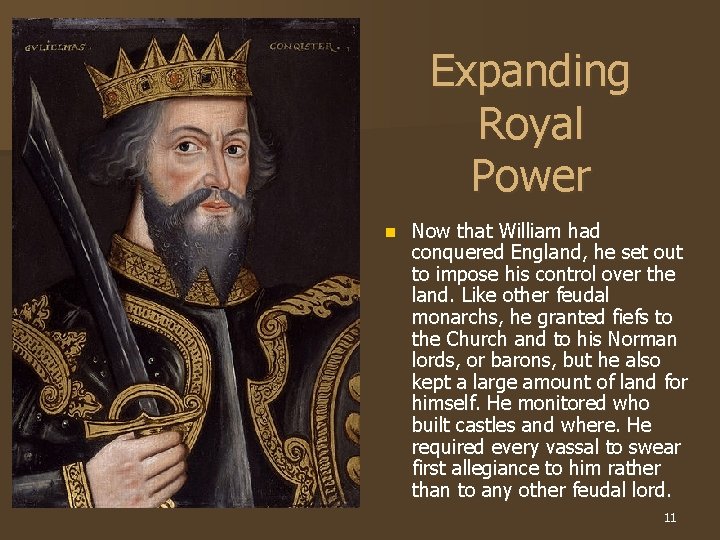 Expanding Royal Power n Now that William had conquered England, he set out to
