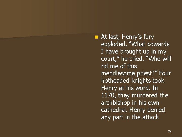 n At last, Henry’s fury exploded. “What cowards I have brought up in my