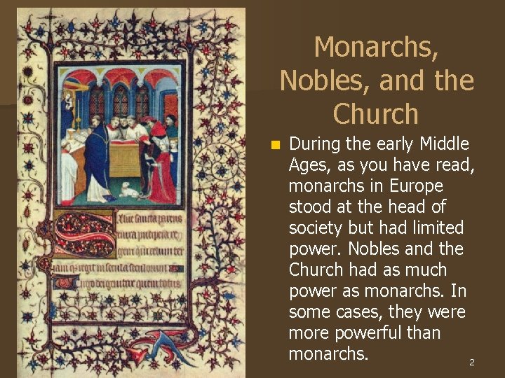 Monarchs, Nobles, and the Church n During the early Middle Ages, as you have