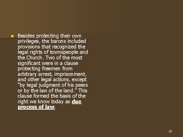 n Besides protecting their own privileges, the barons included provisions that recognized the legal