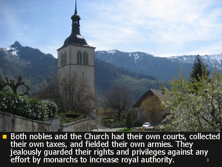 n Both nobles and the Church had their own courts, collected their own taxes,