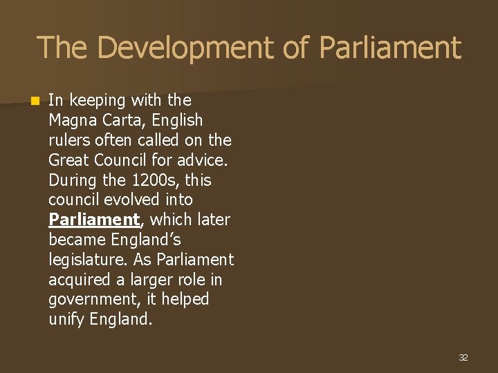 The Development of Parliament n In keeping with the Magna Carta, English rulers often