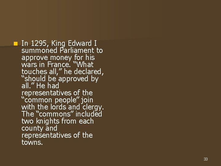 n In 1295, King Edward I summoned Parliament to approve money for his wars