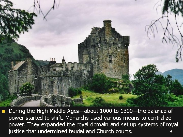 n During the High Middle Ages—about 1000 to 1300—the balance of power started to