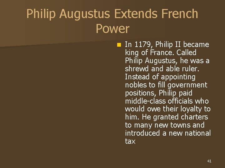 Philip Augustus Extends French Power n In 1179, Philip II became king of France.