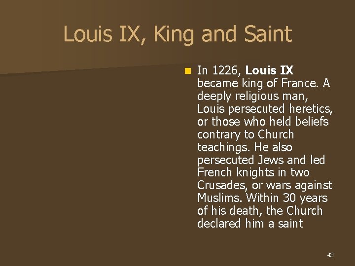 Louis IX, King and Saint n In 1226, Louis IX became king of France.