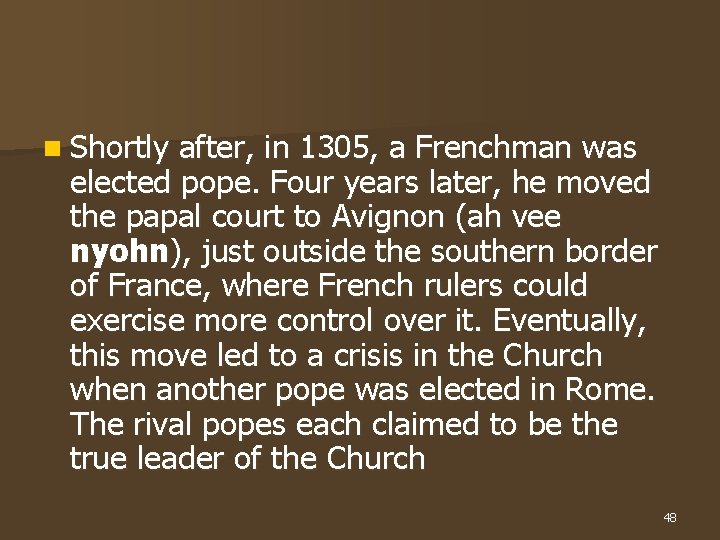 n Shortly after, in 1305, a Frenchman was elected pope. Four years later, he