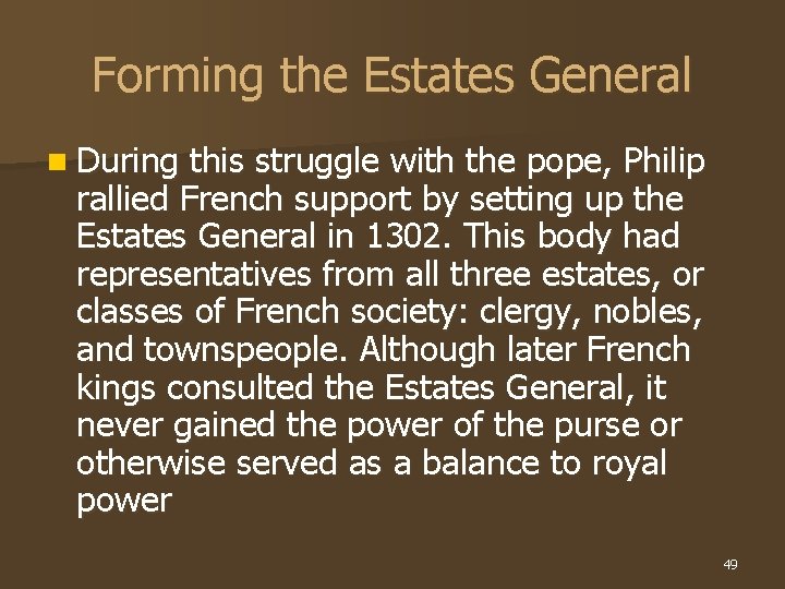 Forming the Estates General n During this struggle with the pope, Philip rallied French