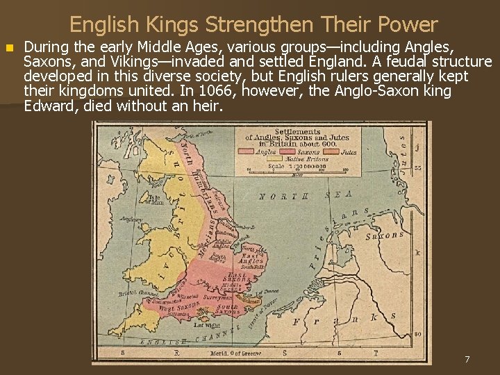 English Kings Strengthen Their Power n During the early Middle Ages, various groups—including Angles,