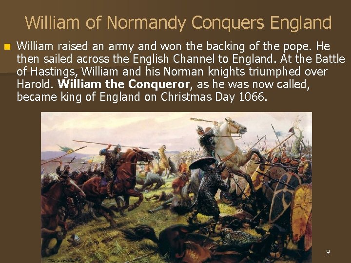 William of Normandy Conquers England n William raised an army and won the backing