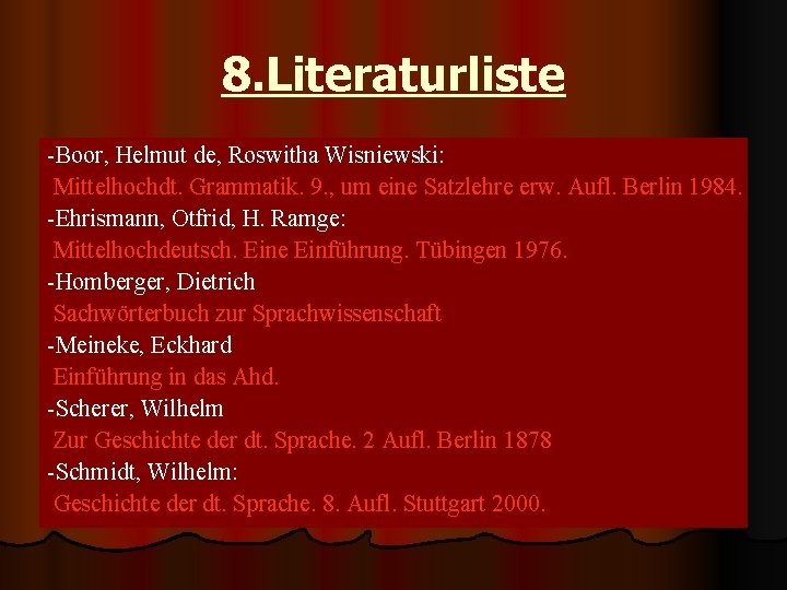 8. Literaturliste -Boor, Helmut de, Roswitha Wisniewski: Mittelhochdt. Grammatik. 9. , um eine Satzlehre