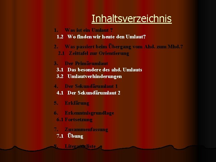 Inhaltsverzeichnis 1. Was ist ein Umlaut ? 1. 2 Wo finden wir heute den