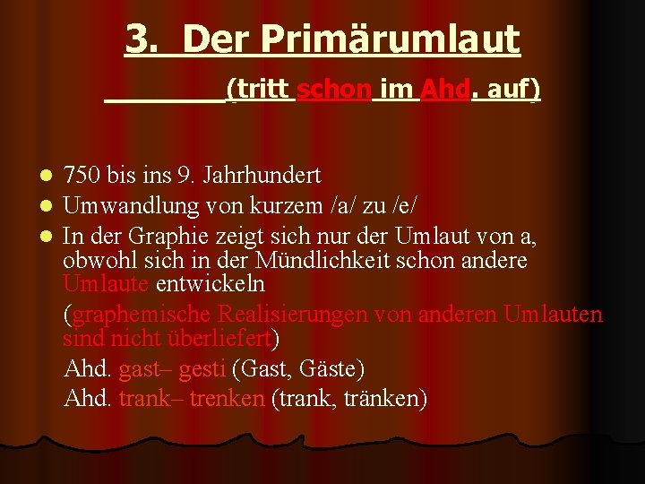 3. Der Primärumlaut (tritt schon im Ahd. auf) l l l 750 bis ins