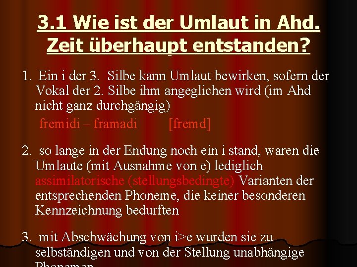 3. 1 Wie ist der Umlaut in Ahd. Zeit überhaupt entstanden? 1. Ein i