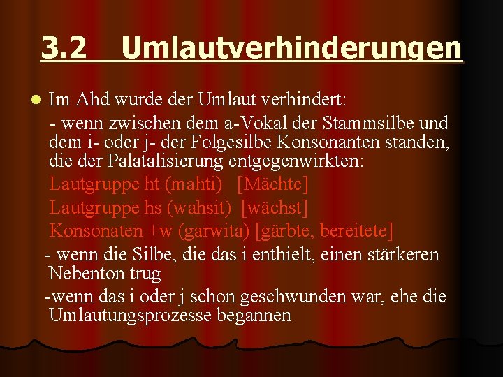 3. 2 l Umlautverhinderungen Im Ahd wurde der Umlaut verhindert: - wenn zwischen dem